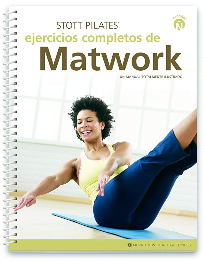 STOTT PILATES Manual - Comprehensive Matwork/Ejercicios Completos de Matwork (Spanish)